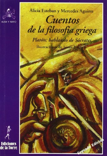 Cuentos de la filosofía griega: Platón: hablando de Sócrates: 11 (Alba y Mayo Narrativa)