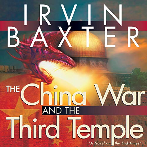 The China War &amp;amp; the Third Temple by Irvin Baxter episode artwork