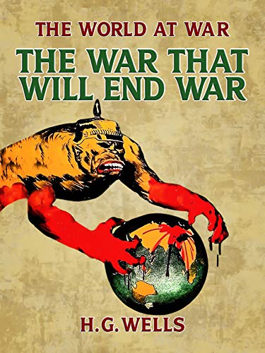 Télécharger The War That Will End War (English Edition) livre En ligne