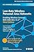 Low-Rate Wireless Personal Area Networks: Enabling Wireless Sensors With IEEE 802.15.4