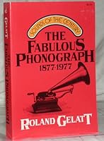 The Fabulous Phonograph, 1877-1977 0020326807 Book Cover