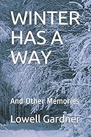 WINTER HAS A WAY: And Other Memories 1729436773 Book Cover