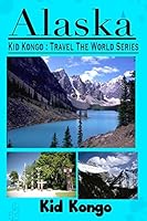 Alaska: Kid Kongo Travel the World Series 150572337X Book Cover