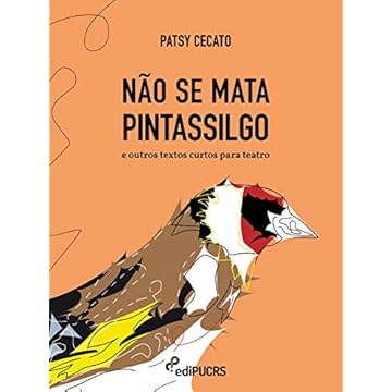 Capa do livro Não se mata pintassilgo e outros textos curtos para teatro