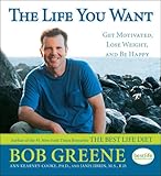 The Life You Want: Get Motivated, Lose Weight, and Be Happy