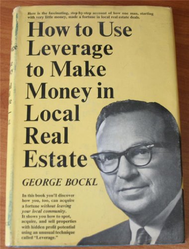 How to Use Leverage to Make Money in Local Real... B000I8WNVS Book Cover