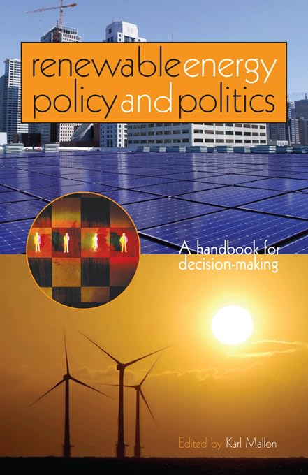 Renewable Energy Policy and Politics: A handbook for decision-making      1st Edition, Kindle Edition