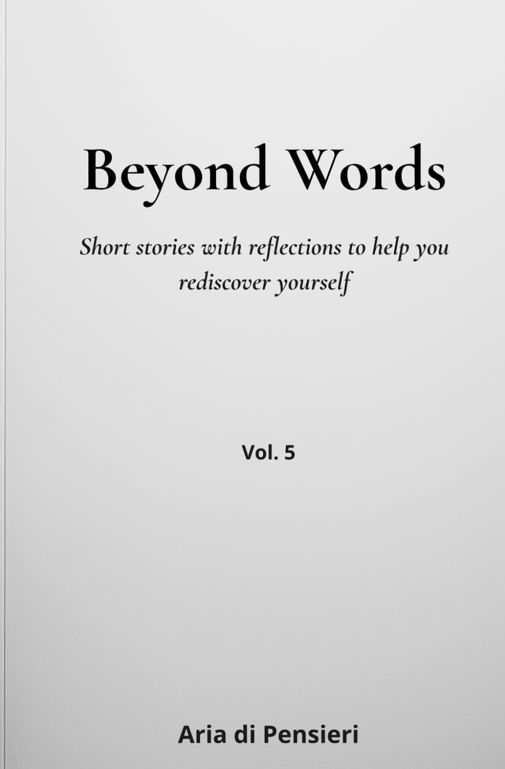 Beyond Words Vol. 5: Short stories with reflections to help you rediscover yourself