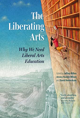 The Liberating Arts: Why We Need Liberal Arts Education (English Edition)