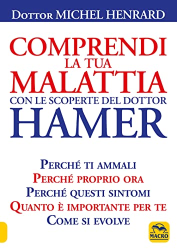 Comprendi La Tua Malattia Con Le Scoperte Del Dottor Hamer