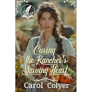 Curing the Rancher's Starving Heart Audiolibro Por Carol Colyer arte de portada