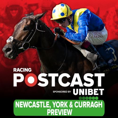 426: Newcastle, York & Curragh Preview | Horse Racing Tips | Racing Postcast