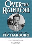 Over the Rainbow: The Life and Rhymes of Yip Harburg