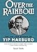Over the Rainbow: The Life and Rhymes of Yip Harburg