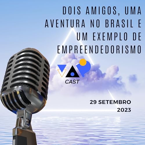 Epis&oacute;dio 05 - Dois amigos, uma aventura no Brasil e um exemplo de empreendedorismo