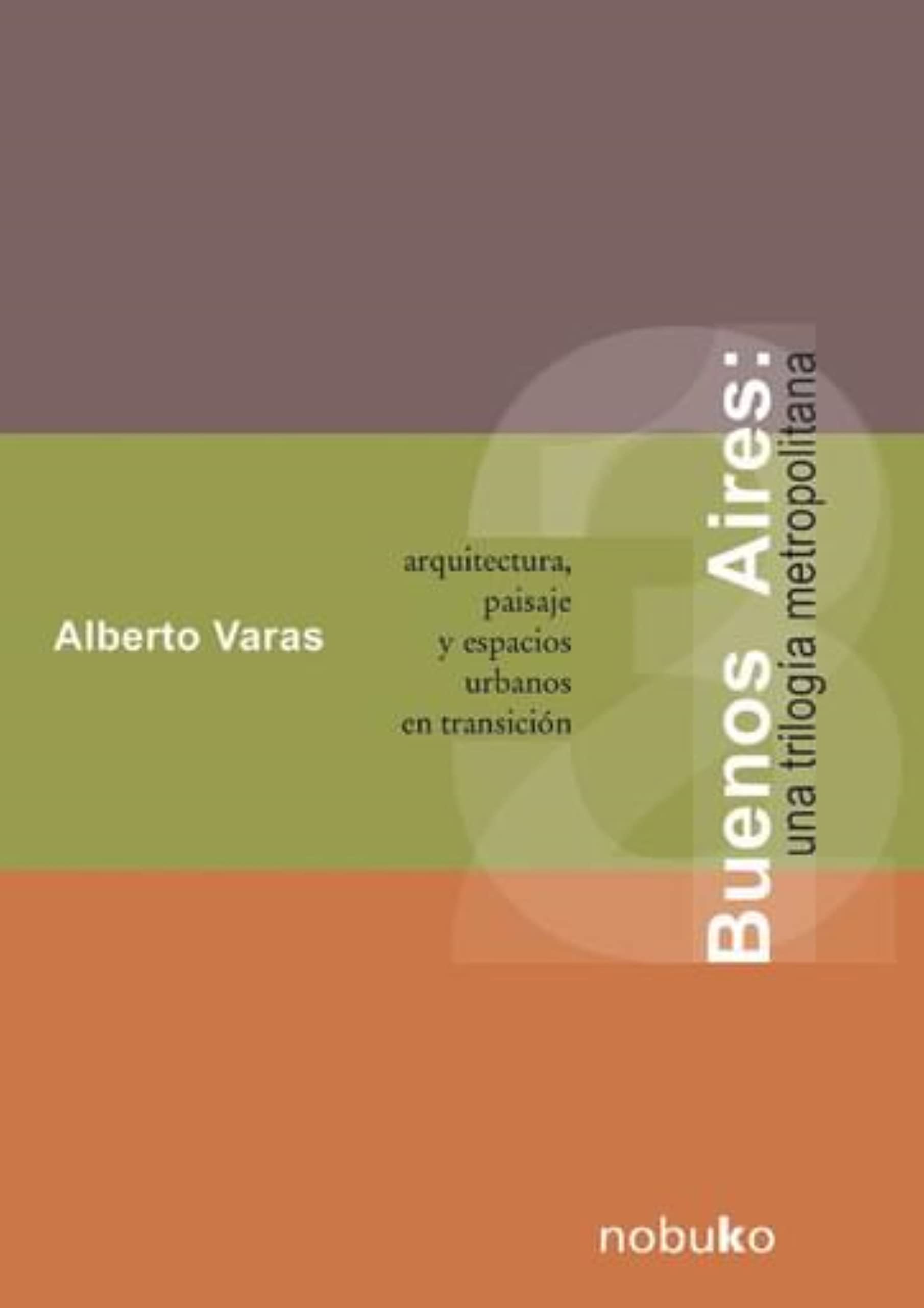 Livre Buenos Aires Una Trilogia Metropolitana d'architecture et paysages urbains