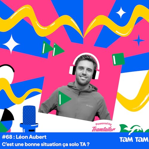 #68 - C&rsquo;est une bonne situation &ccedil;a solo TA ? - L&eacute;on Aubert