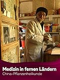 Medizin in fernen Ländern - China - Pflanzenheilkunde