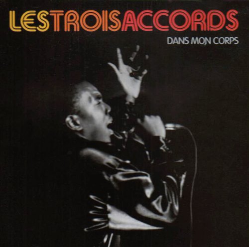 TROIS ACCORDS - DANS MON CORPS [Audio CD] TROIS ACCORDS