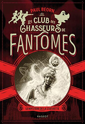 Télécharger Le club des chasseurs de fantômes - Le mystère de la statuette (Grand Format 9-12) Francais PDF
