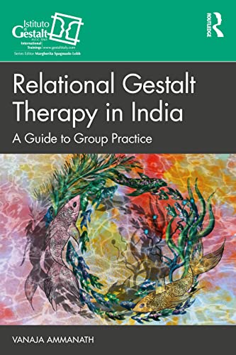 Relational Gestalt Therapy In India: A Guide To Group Practice (The Gestalt Therapy Book Series)