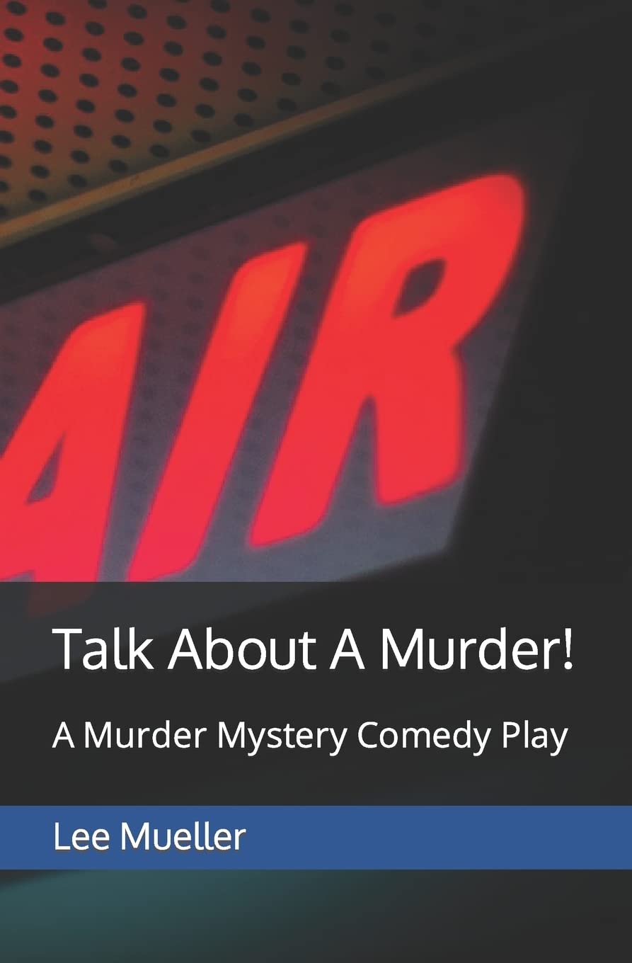 Talk About A Murder!: A Murder Mystery Comedy Play (Play Dead Mystery)