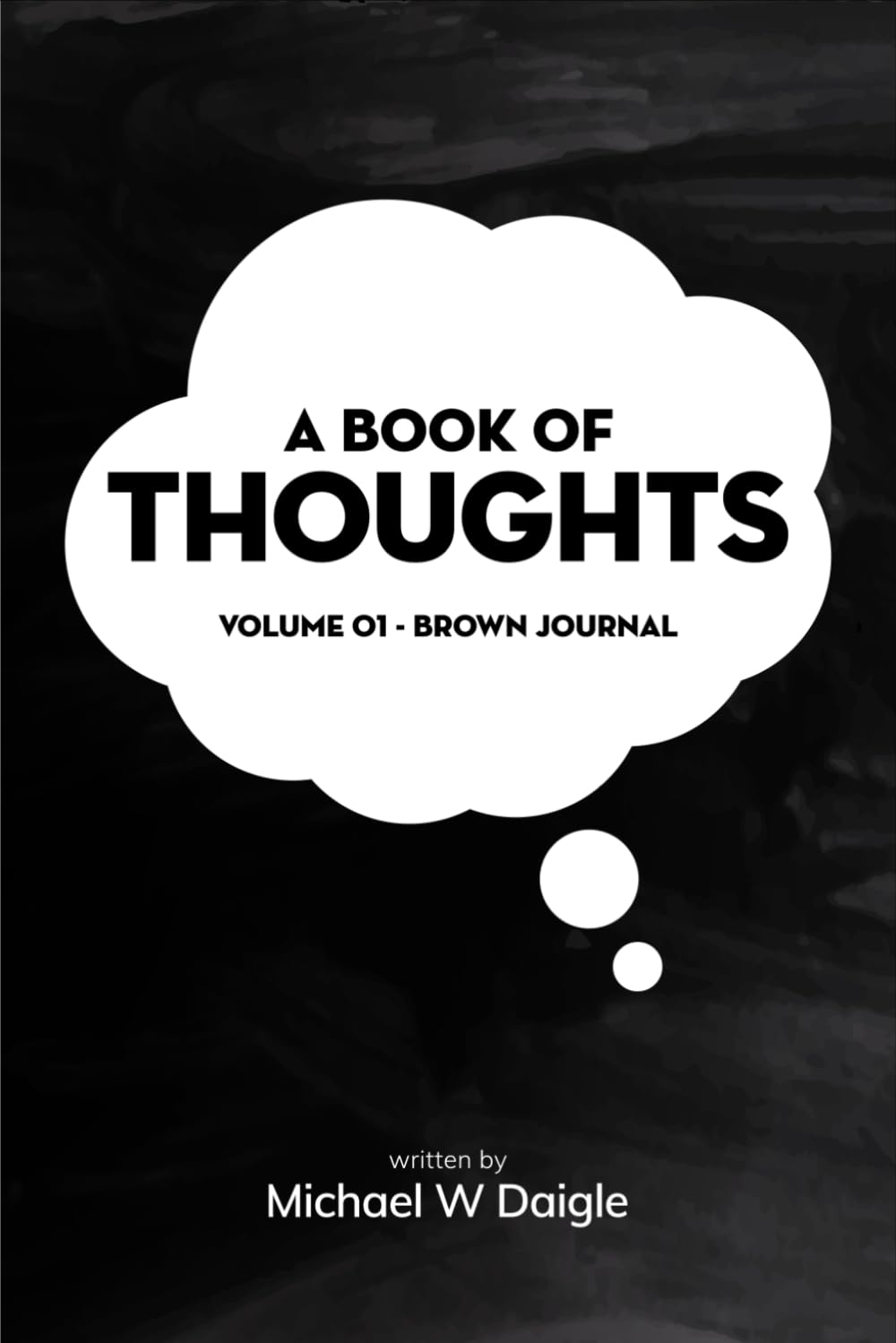 A Book of Thoughts: Volume 01 – Brown Journal