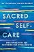 Sacred Self-Care: A Study of Spiritual Self-Care Through Devotion and Reflection