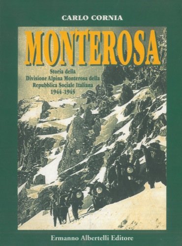 Monterosa. Storia della division alpina Monterosa della Repubblica Sociale Italiana (1944-45) Monterosa. Storia della division alpina Monterosa della Repubblica Sociale Italiana (1944-45)