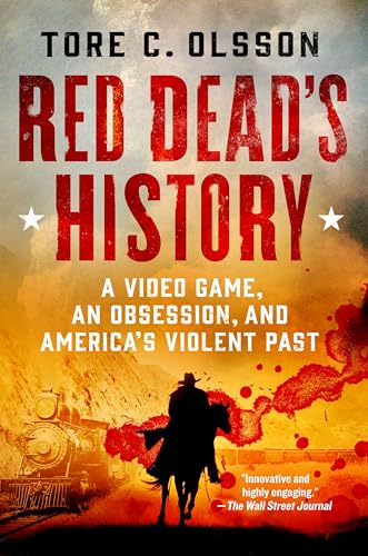 Red Dead's History: A Video Game, an Obsession, and America's Violent Past