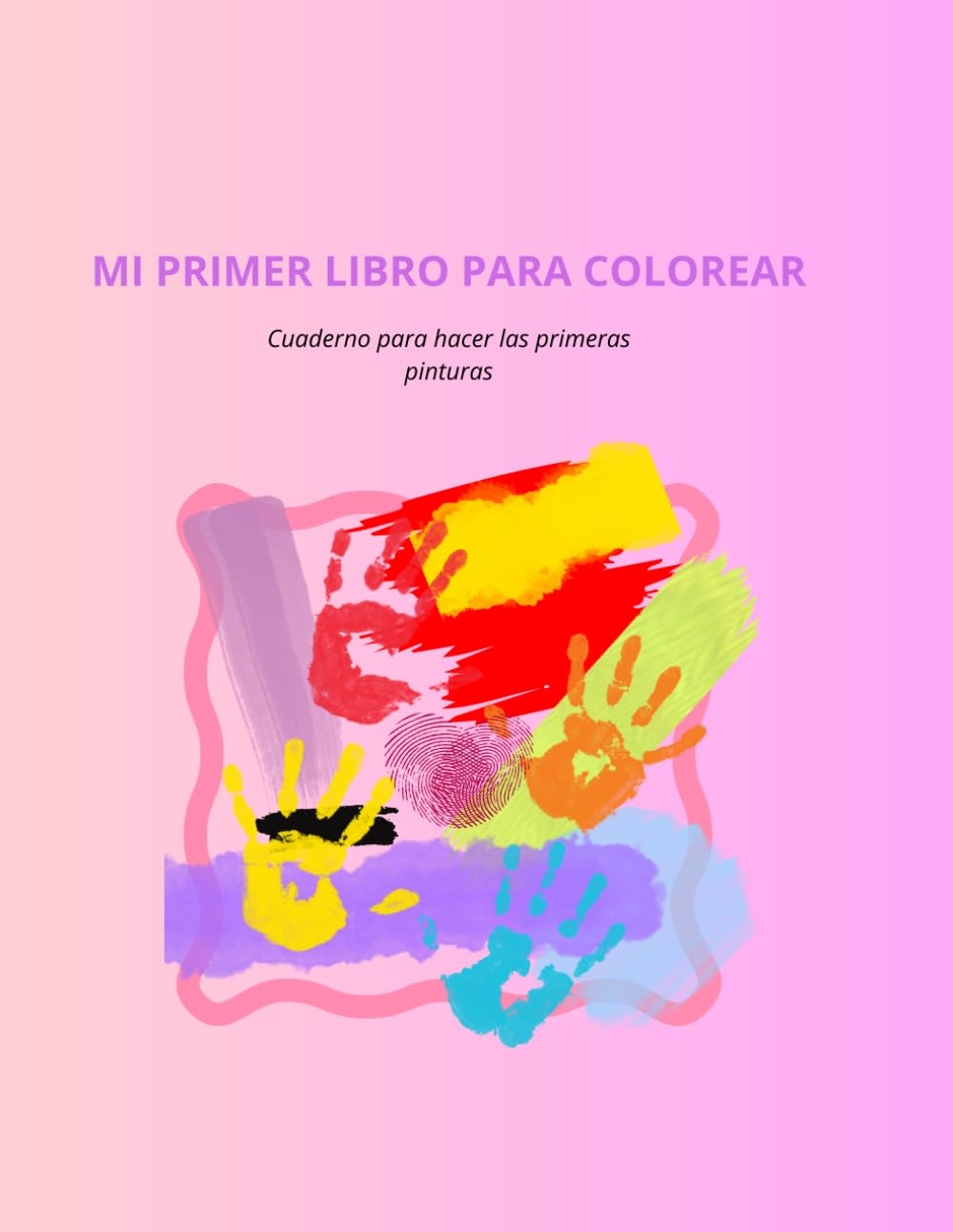 MI PRIMER LIBRO PARA COLOREAR: Un cuaderno para niños y niñas que empiezan a colorear