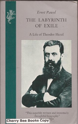 The Labyrinth of Exile: Life of Theodor Herzl