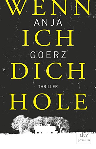 Goerz, A: Wenn ich dich hole: Thriller