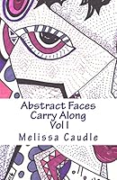 Abstract Faces Carry Along: Adult Coloring Book 1542801400 Book Cover
