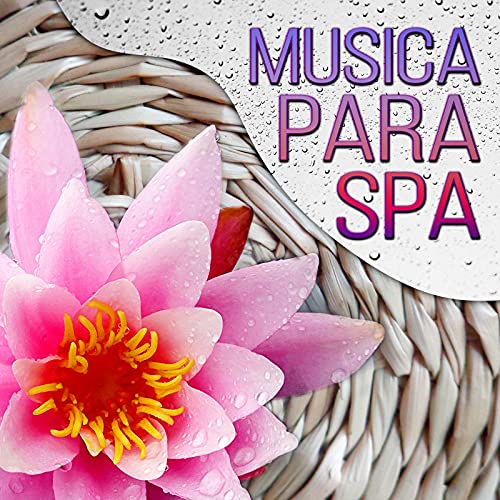 Musica para Spa Musica Relajante para Masaje, Pensamiento Positivo, Aliviar el