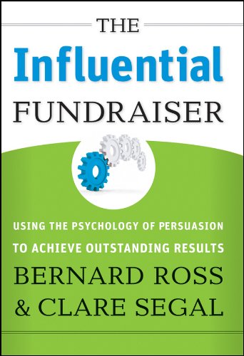  The Influential Fundraiser: Using the Psychology of Persuasion to Achieve Outstanding Results livre En ligne