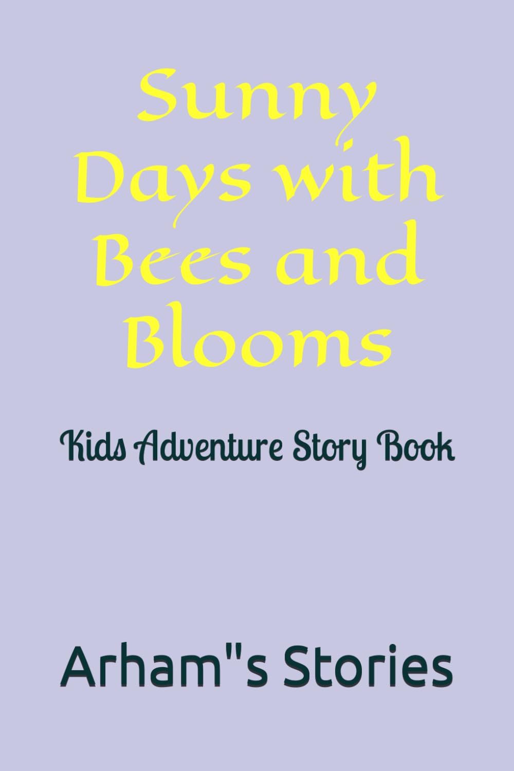 Sunny Days with Bees and Blooms: Kids Adventure Story Book