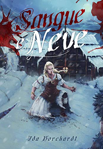Sangue e Neve (Entre espadas e dragões Livro 1)