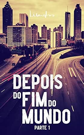 Depois do Fim do Mundo: E se você fosse o último habitante da Ter...