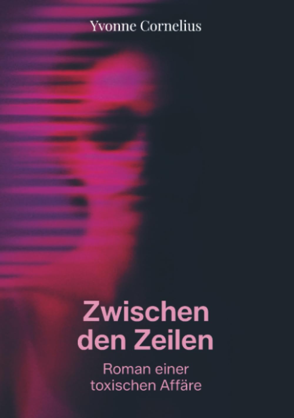 Zwischen den Zeilen: Roman einer toxischen Affäre