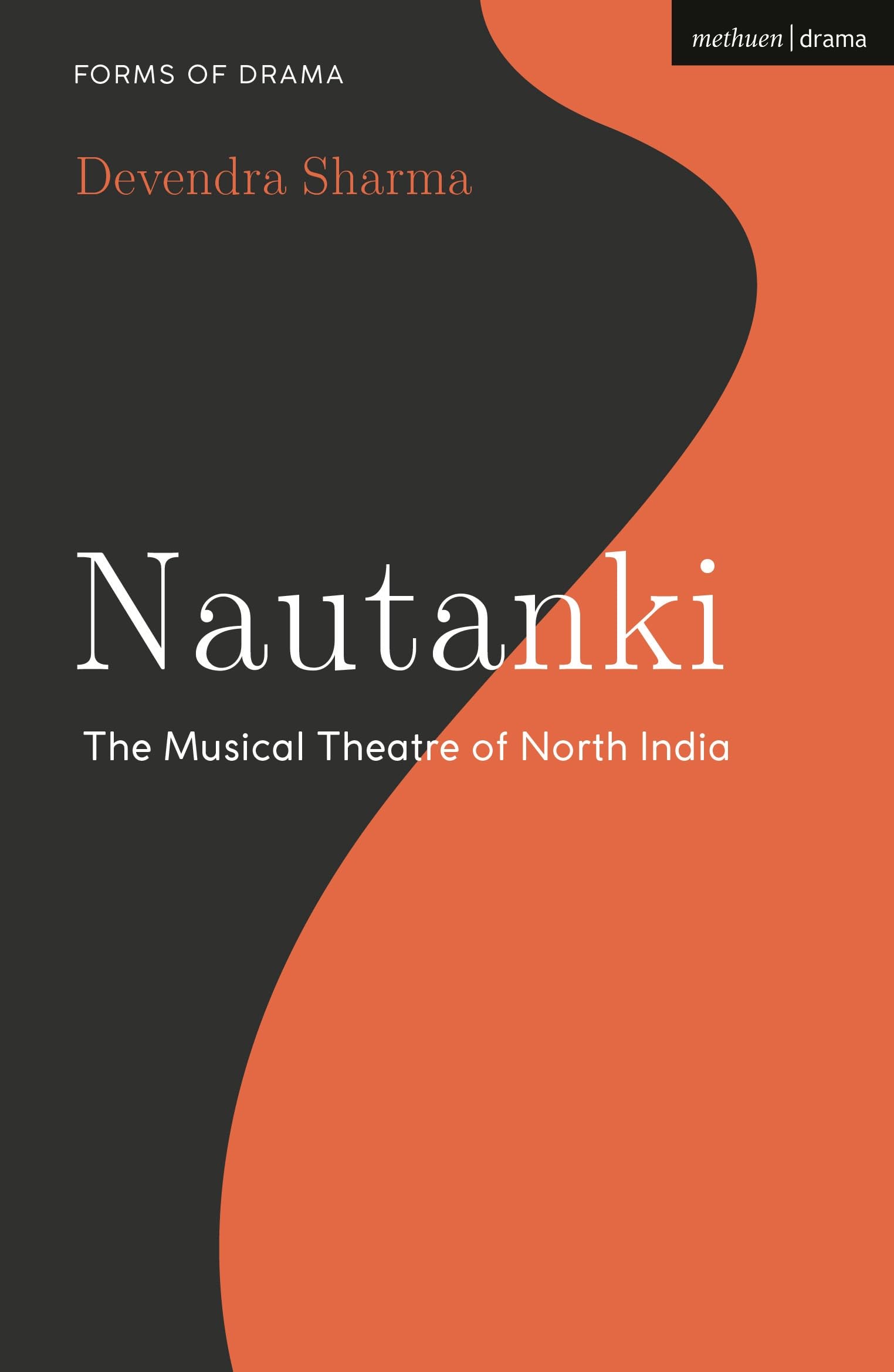 Nautanki: The Musical Theatre of North India (Forms of Drama)