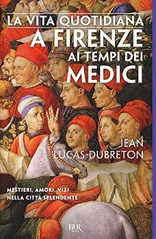 La vie quotidienne à Florence au temps des Médicis