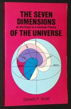 Paperback The Seven Dimensions as the Keys to a General Theory of the Universe Book