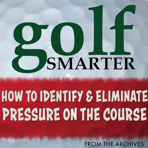 How to Identify & Eliminate Pressure on the Golf Course with Garrett Jenkinson