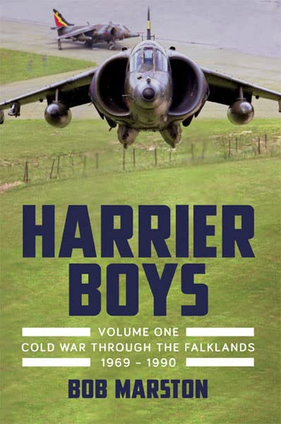 Harrier Boys: Volume 1 - Cold War through the Falklands, 1969-1990