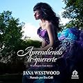 Aprendiendo a quererte: Worthington Hall, libro 2