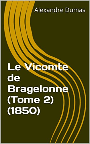 Le Vicomte de Bragelonne (Tome 2) (1850) (French