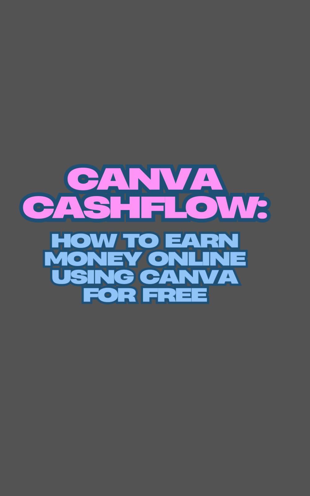 Canva Cashflow: How to Earn Money Online Using Canva for Free