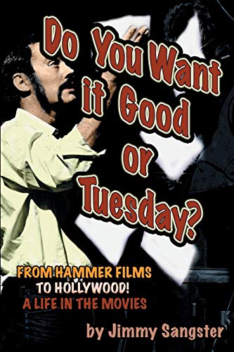 Do You Want It Good or Tuesday? from Hammer Films to Hollywood