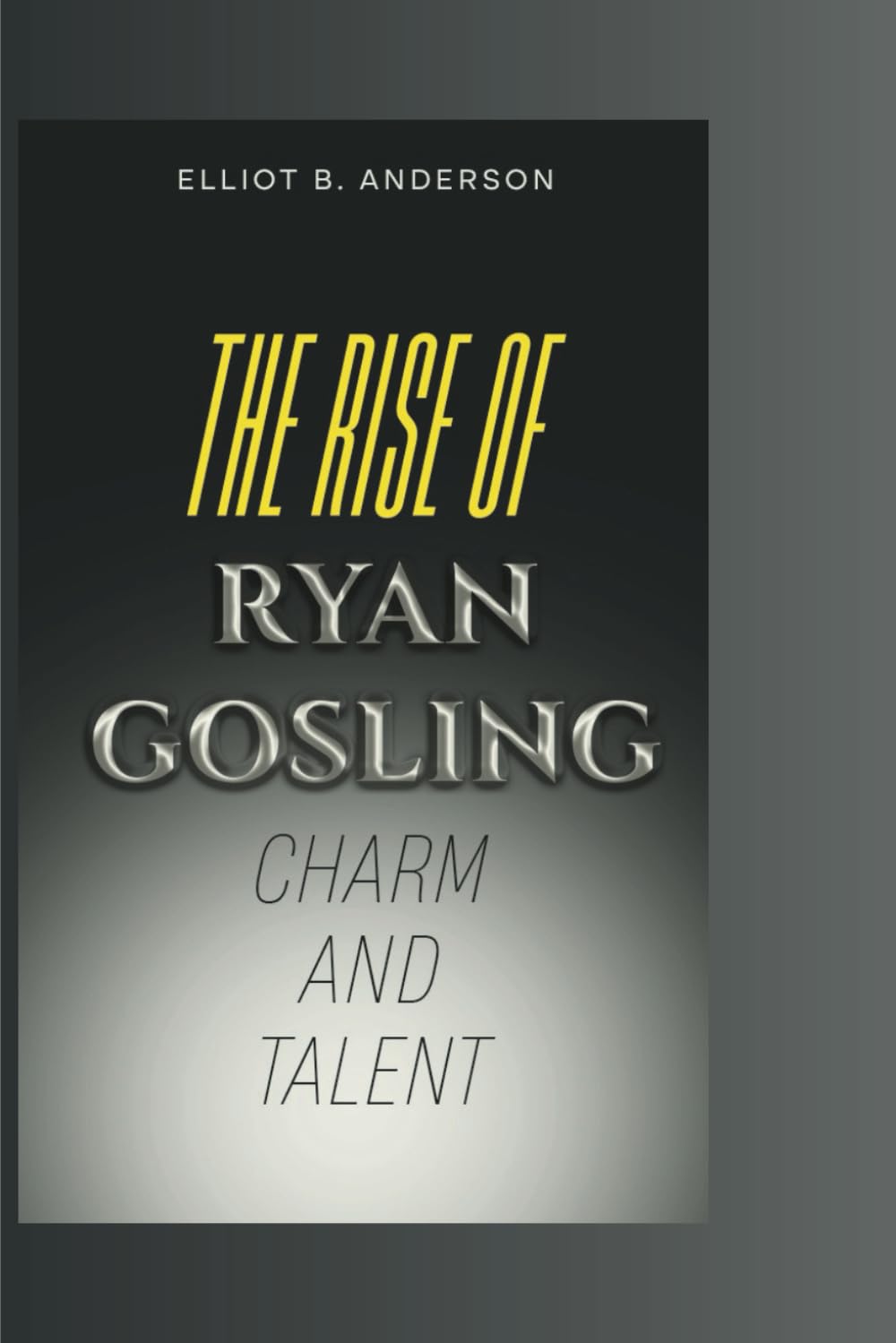 THE RISE OF RYAN GOSLING: CHARM AND TALENT